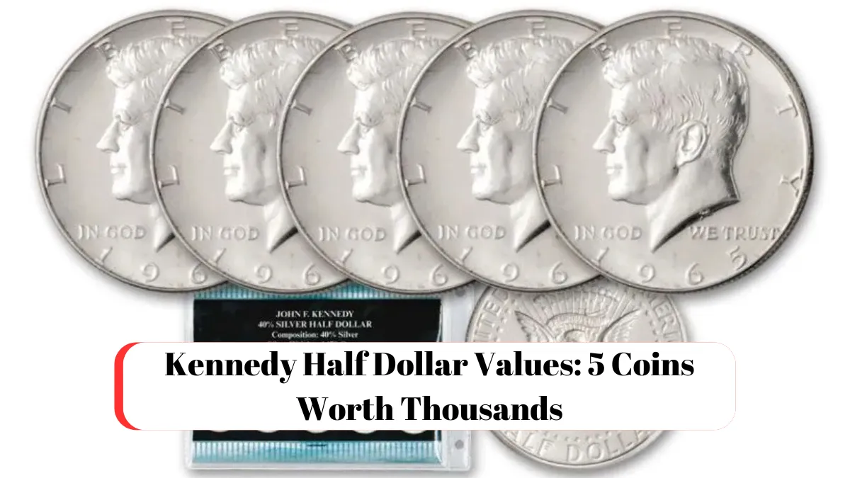 Kennedy Half Dollar Values: 5 Coins Worth Thousands