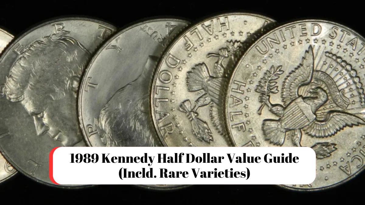 1989 Kennedy Half Dollar Value Guide (Incld. Rare Varieties)