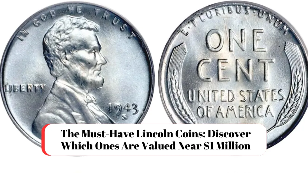 The Must-Have Lincoln Coins: Discover Which Ones Are Valued Near $1 Million